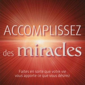 Accomplissez des miracles