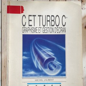 Livre - C et Turbo C, graphisme et gestion d'écran par Michel Laurent