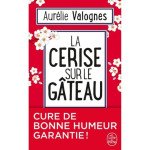 La Cerise sur le gâteau - Aurélie Valognes